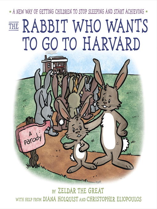 Title details for The Rabbit Who Wants to Go to Harvard by Diana Holquist - Available